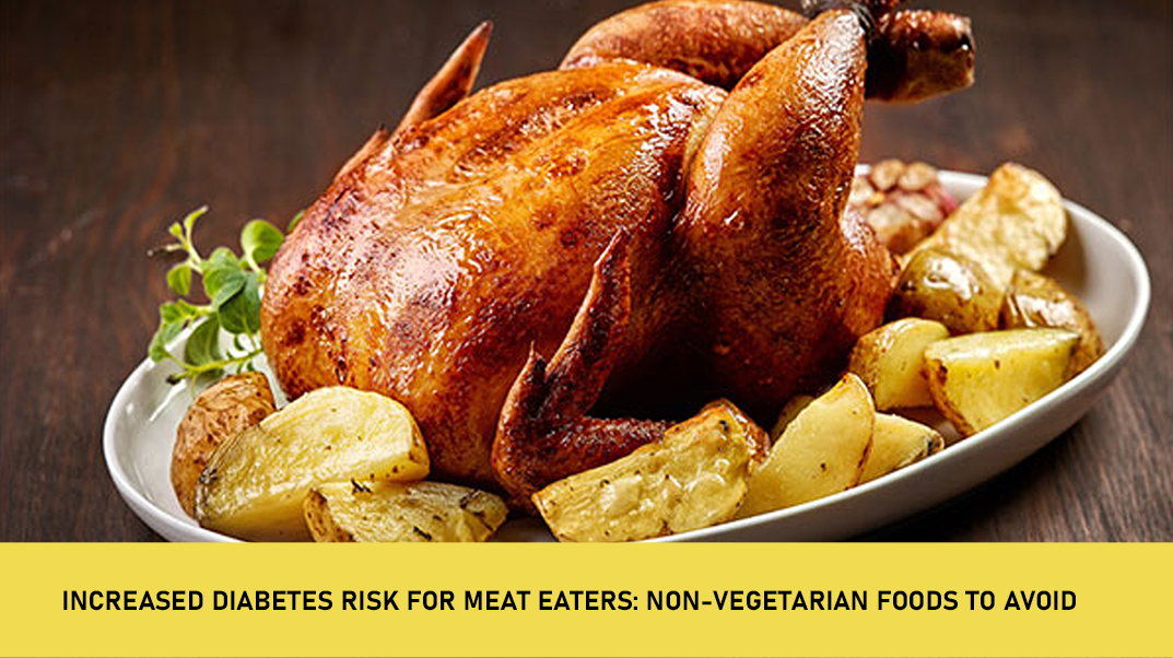 Increased Diabetes Risk for Meat Eaters: Non-Vegetarian Foods to Avoid