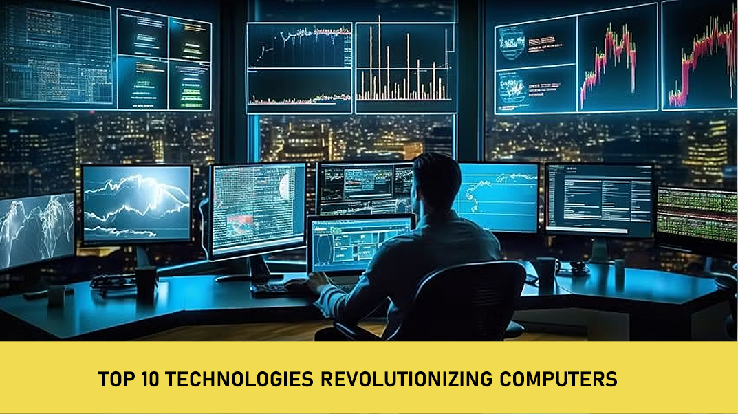 Top 10 Technologies Revolutionizing Computers