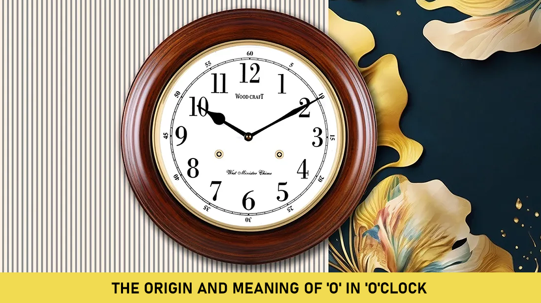 The Origin and Meaning of 'O' in 'O' Clock